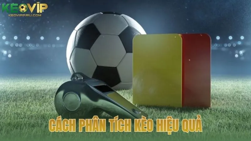 Cách phân tích kèo hiệu quả
