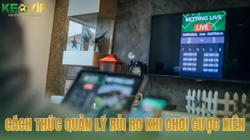 Cách thức quản lý rủi ro khi chơi cược xiên