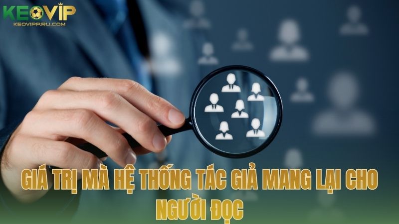 Giá trị mà hệ thống tác giả mang lại cho người đọc