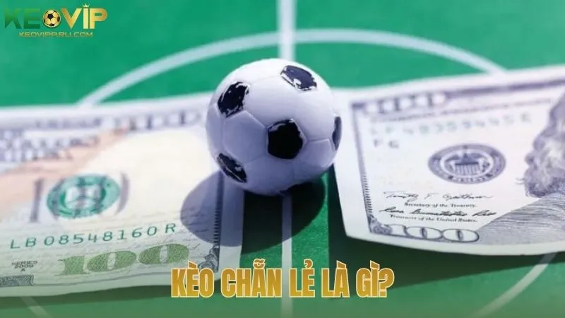 Kèo chẵn lẻ là gì?