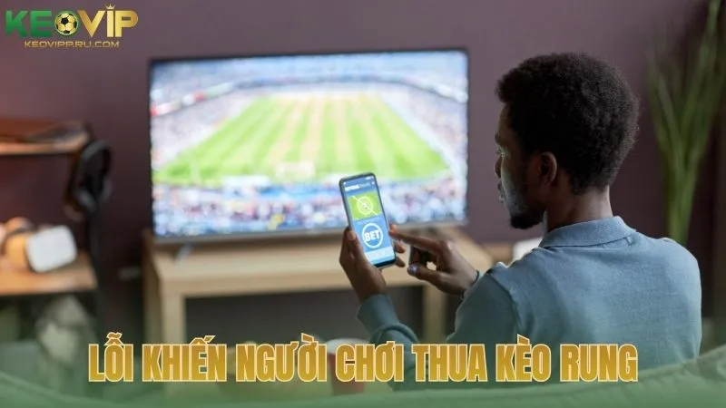 Những lỗi khiến người chơi trắng tay khi đánh kèo rung