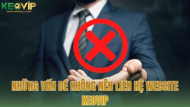 Những vấn đề không nên liên hệ website Keonhacai