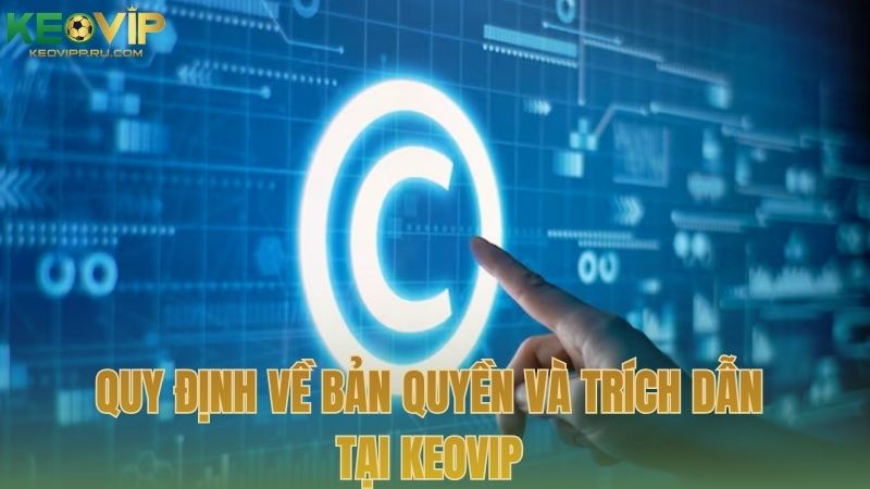 Quy định về bản quyền và trích dẫn tại KEOVIP