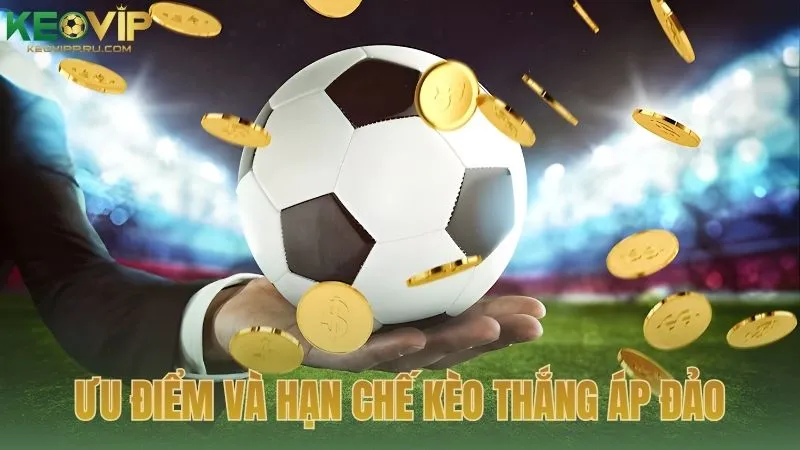 Ưu điểm và giới hạn khi phân tích kèo thắng áp đảo