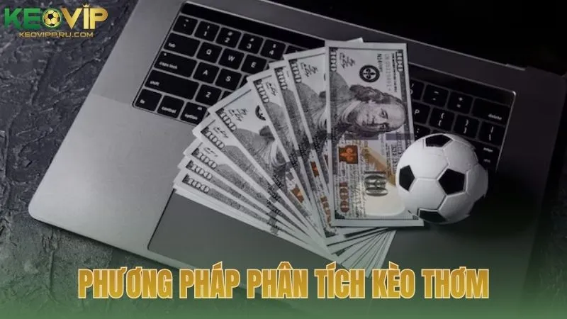 Phương pháp phân tích kèo thơm theo từng bước
