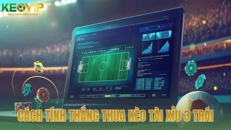 Cách tính tiền thắng thua khi chơi kèo tài xỉu 3 trái