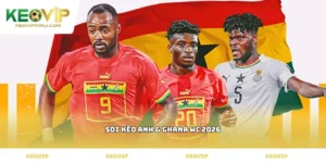 soi kèo Anh & Ghana WC 2026
