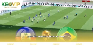 Soi kèo Brasil & Haiti WC 2026