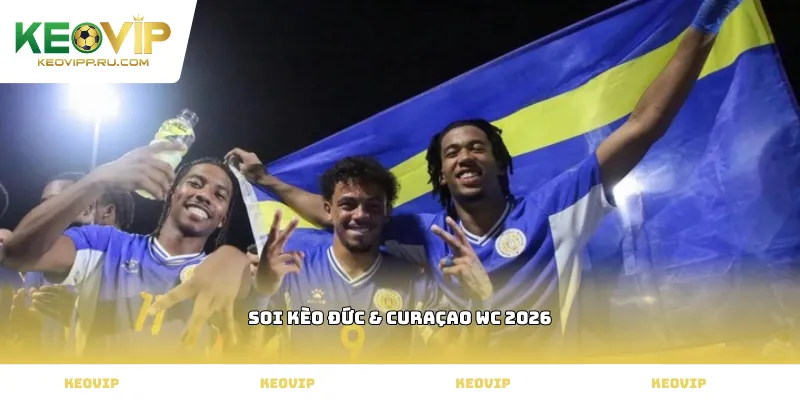 soi kèo Đức & Curaçao WC 2026