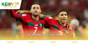 soi kèo Maroc & Haiti WC 2026