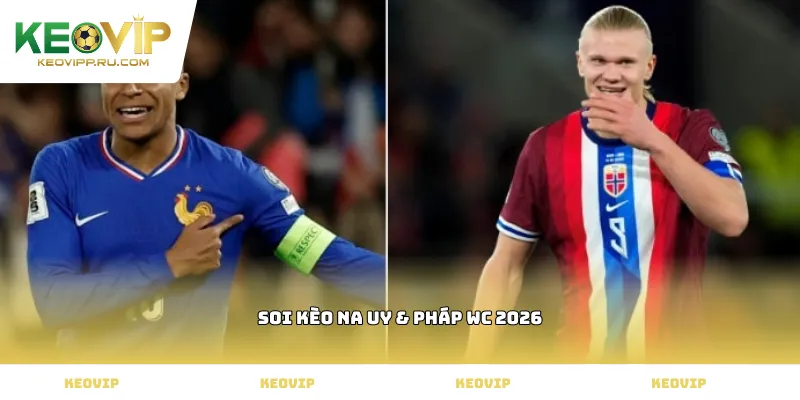 soi kèo Na Uy & Pháp WC 2026