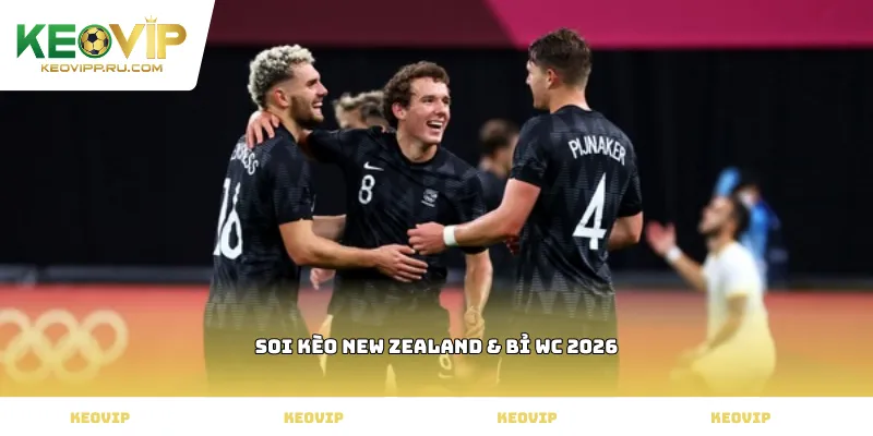 Soi kèo New Zealand & Bỉ WC 2026