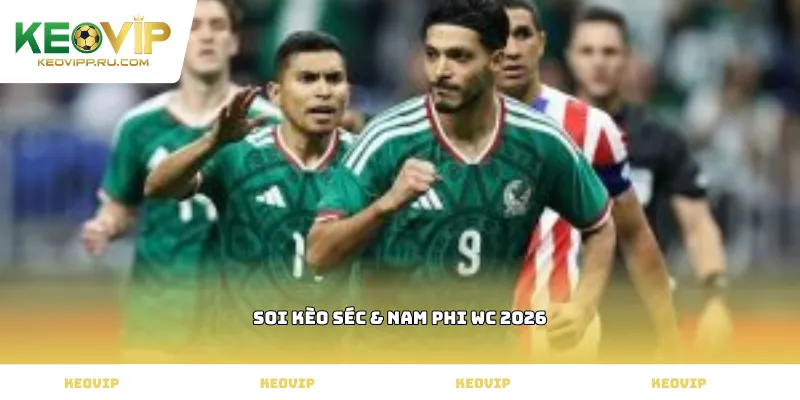 soi kèo Séc & Nam Phi WC 2026